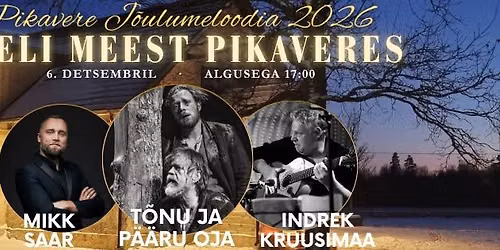 PIKAVERE J\u00d5ULUMELOODIA 2026: T\u00d5NU JA P\u00c4\u00c4RU OJA, MIKK SAAR, INDREK KRUUS