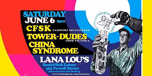 CFSK, The Tower of Dudes, and China Syndrome at LanaLou's