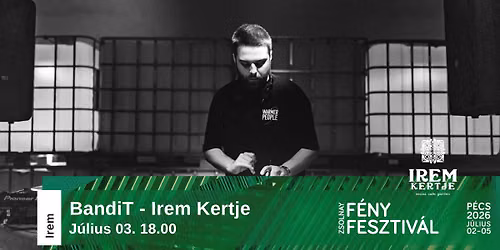 F\u00e9nyfesztiv\u00e1l \/\/ BandiT :: Irem Kertje