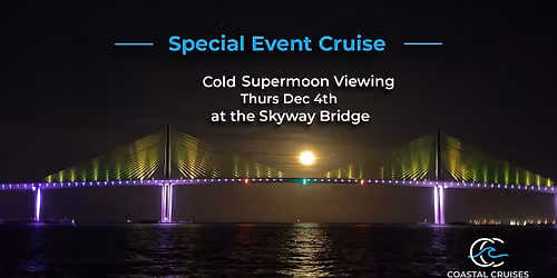 Cold Supermoon Over the Skyway - Island Sunset Cruise with Coastal Cruises