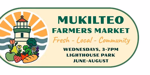 Mukilteo Farmers Market June 24th 3-7 PM
