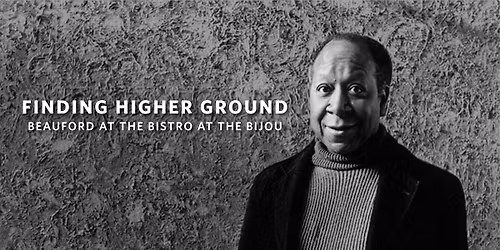 Finding Higher Ground: Beauford at the Bistro at the Bijou