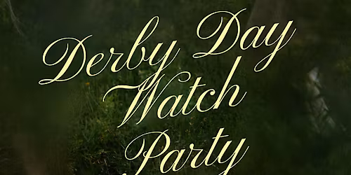 Derby Day Watch Party and  Derby Night Cap