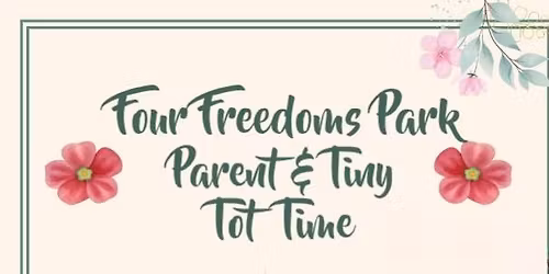 Parent & Tiny Tot Time at Four Freedoms Park