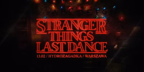 STRANGER THINGS LAST DANCE | Warszawa