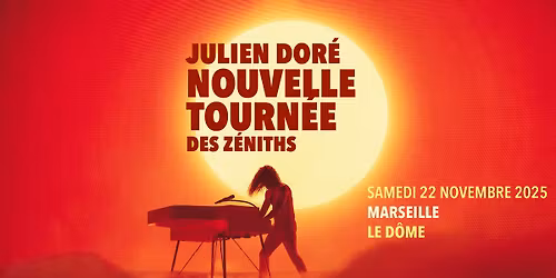COMPLET \u2022 JULIEN DOR\u00c9 \u2022 MARSEILLE - LE D\u00d4ME \u2022 22 NOVEMBRE 2025