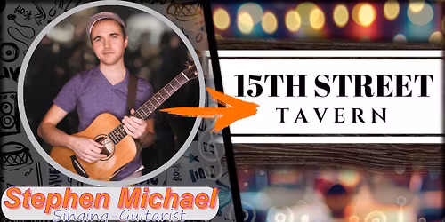\ud83c\udfb8Acoustic Hits & Classics\ud83c\udfa4@ 15th Street Tavern w\/ Stephen Michael