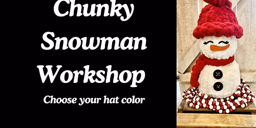 **SOLD OUT**Leavenworth Chunky Snowman Workshop 