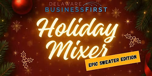 Delaware Business First Holiday Mixer: Epic Sweater Holiday Mixer