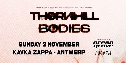 THORNHILL + OCEAN GROVE + BLOOM | Kavka Zappa, Antwerp