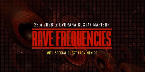 RAVE FREQUENCIES Maribor