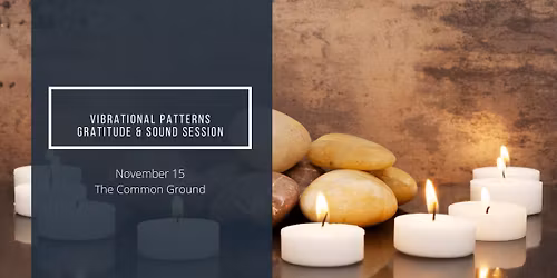 Vibrational Patterns Gratitude & Sound Session