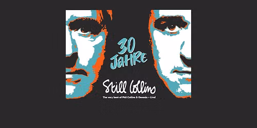 Still Collins - 30 Jahre \u201cThe very best of Phil Collins & Genesis "\u2013 live!\u201d MIT SPECIAL GUEST!