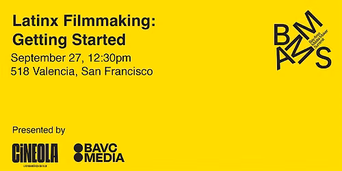Latinx Filmmaking in the Bay Area (BAMMS Summer Sessions)