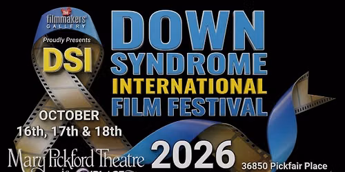 DSI: The 4th Down Syndrome International Film Festival - October 16-18, 2026 @ Mary Pickford Theater