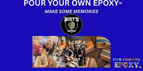 Pour Your Own Epoxy\u2122 (April 29th at Bust'd Brewing, Peoria Heights, IL)