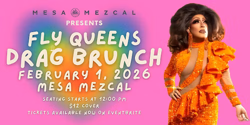 Fly Queens Drag Brunch at Mesa Mezcal - First Show of 2026
