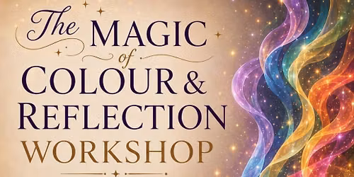 The Magic behind Colour & Reflection:  Energy & Intuition Workshop \u2728