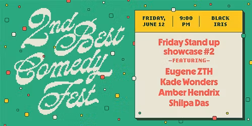 2ND BEST FEST \/ Friday Stand-Up Showcase #2 \/ Black Iris