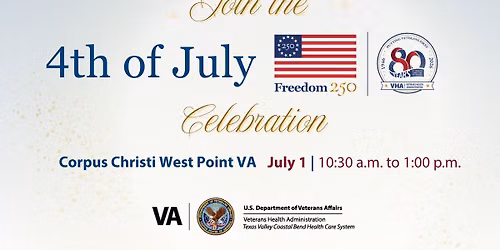 Celebrate 4th of July, Freedom 250 and VHA 80 Years of Service at Corpus Christi West Point VA