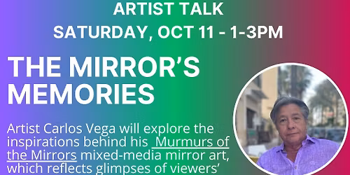 The Mirror’s Memories -- Artist’s Talk by Carlos Vega