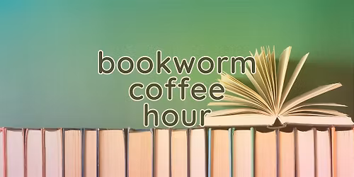 Bookworm Coffee Hour