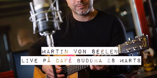 Martin von Seelen \/\/ Cafe Buddha i Aalborg