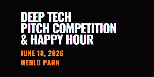 Deep Tech Pitch Competition & Happy Hour | Tech Weekend | Silicon Valley