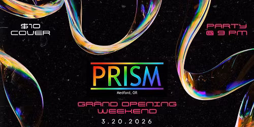 Prism Grand Opening! (Friday)