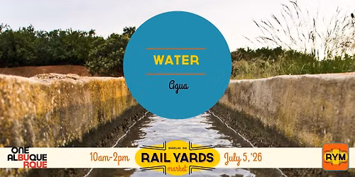 Water Day at the Rail Yards Market 