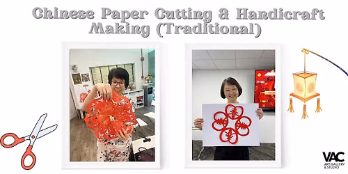 Chinese Paper Cutting & Handicraft Making- Art Workshop \u526a\u7eb8&\u4f20\u7edf\u624b\u827a (Sat-Sun)