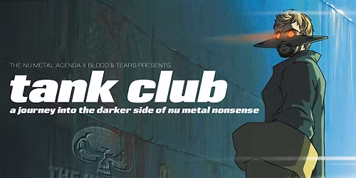 Tank Club: A Journey Into the Darker Side of Nu Metal Nonsense