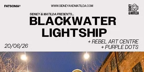 Blackwater Lightship + Rebel Art Centre + Purple Dots