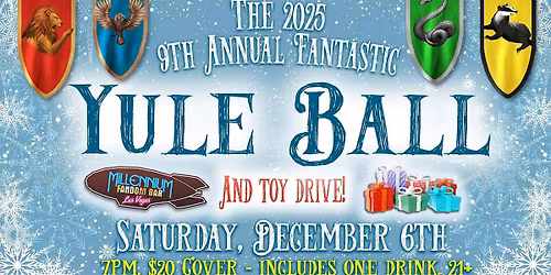 The 2025 9th Annual Fantastic YULE BALL!!