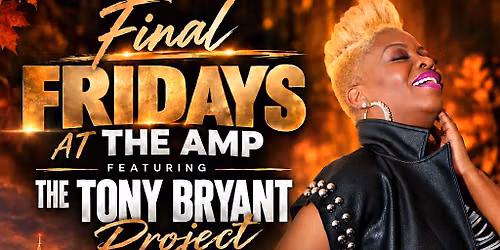 Final Fridays at The AMP - Ft. The Tony Bryant Project & Staci McCrackin