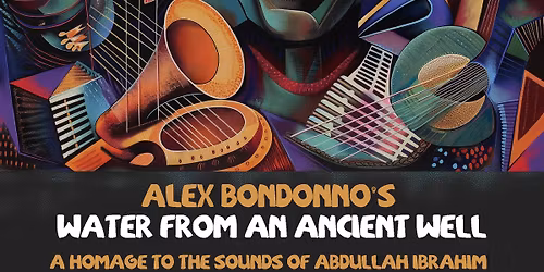 Water From An Ancient Well:  A Tribute To Abdullah Ibrahim