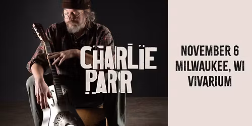 Charlie Parr at the Vivarium