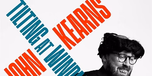 John Kearns: Tilting at Windmills