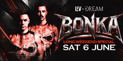 SAT 6 JUNE - LONG WEEKEND SPECIAL WITH BONKA @ LIV SYDNEY NIGHTCLUB