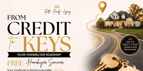 From Credit to Keys: Your Homebuyer Roadmap- Interactive Homebuyer Workshop