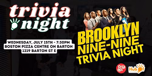 BROOKLYN NINE NINE Trivia Night - Boston Pizza (Centre on Barton Hamilton)