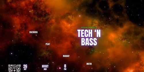 Kosmik Presents: "Tech n' Bass" @Huset