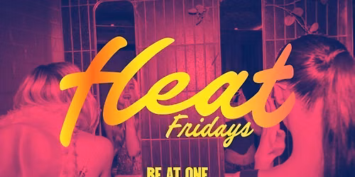 Heat Friday | Be At One Newcastle