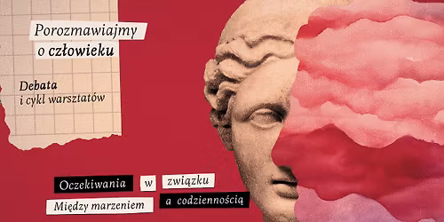 Oczekiwania w zwi\u0105zku. Mi\u0119dzy marzeniem a codzienno\u015bci\u0105 | Debata i warsztaty 