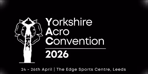 Yorkshire Acro Convention 2026 SAVE THE DATE