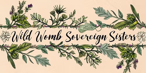 Wild Womb Sovereign Sisters - Women's Gathering