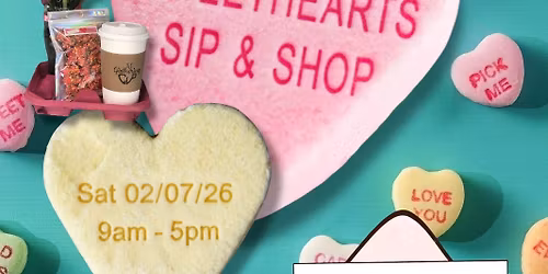 Sweethearts Sip & Shop - Local Vendor Market 02\/07\/26