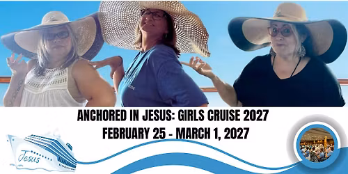 Anchored in Jesus: Girls Cruise 2027