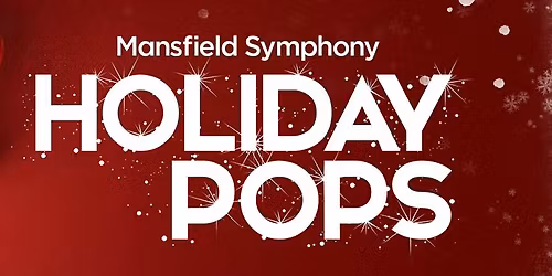 Mansfield Symphony Orchestra: Holiday Pops