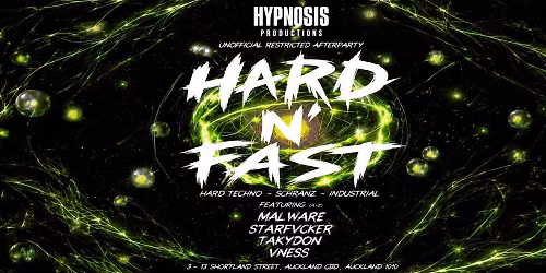 Hypnosis Productions present. HARD N' FAST a Hard Techno Event